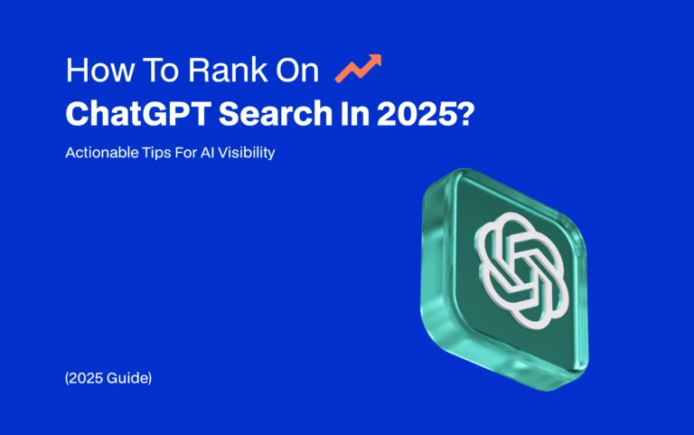How To Rank On ChatGPT Search In 2025? Actionable Tips For AI Visibility
